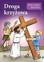 Droga Krzyżowa. Modlitewnik dla dzieci