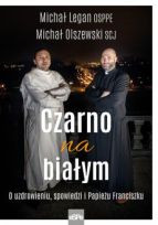 Czarno na białym. O uzdrowieni, spowiedzi i Papieżu Franciszku