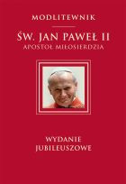 MODLITEWNIK. Św. Jan Paweł II, Apostoł Miłosierdzia