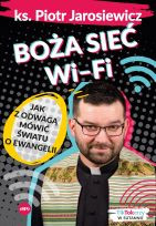 Boża sieć Wi-Fi. Jak z odwagą mówić światu o Ewangelii