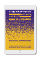 Drogi wsp&oacute;łczucia. Rozmowy o miłości do człowieka e-book