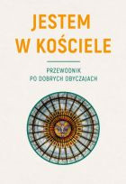 Jestem w Kościele. Przewodnik po dobrych obyczajach