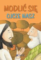 Modlić się Ojcze Nasz seria: „Modlitwy dzieci Bożych”