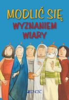 Modlić się wyznaniem wiary seria: „Modlitwy dzieci Bożych”