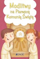Modlitwy na Pierwszą Komunię Świetą seria: „Modlitwy dzieci Bożych”