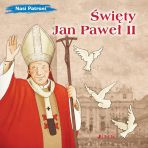Nasi patroni: Święty Jan Paweł II