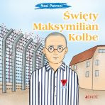 Święty Maksymilian Maria Kolbe seria: Nasi Patroni