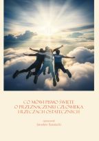 Co mówi Pismo Święte o przeznaczeniu człowieka i rzeczach ostatecznych