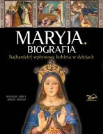 Maryja. Biografia. Najbardziej wpływowa kobieta w dziejach