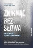 Zniknąć bez słowa Kiedy śmierć wydaje się ratunkiem