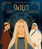 Święci. 15 niezwykłych historii życia od Piotra Apostoła do Matki Teresy z Kalkuty
