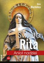 Święta Rita. Anioł nadziei