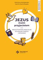 Jezus moim przyjacielem. Przygotowanie parafialne do Komunii Świętej i spowiedzi (teczka + materiały)